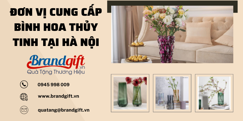 Đơn vị cung cấp bình hoa thủy tinh làm quà tặng tại Hà Nội