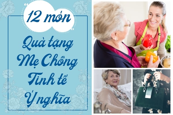 30+ món quà tặng mẹ chồng ý nghĩa, thiết thực, bắt kịp xu hướng 2022